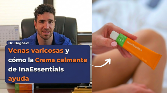 Dr. Bogoev: Venas varicosas y cómo la Crema Calmante de InaEssentials ayuda